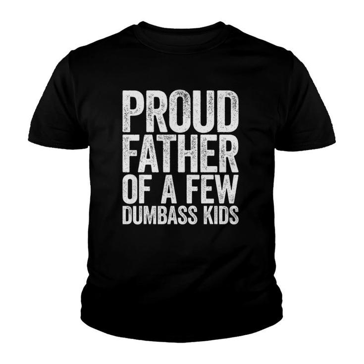 Mens Proud Father Of A Few Dumbass Kids Youth T-shirt