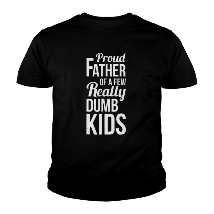 Mens Proud Father Of A Few Really Dumb Kids Dad Youth T-shirt