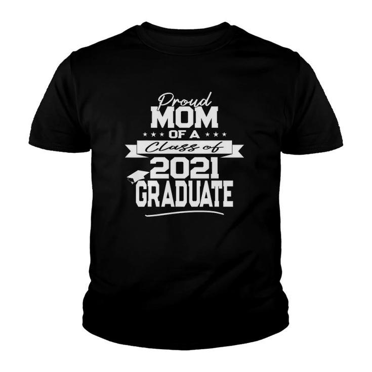 Mens Proud Mom Of A Class Of 2021 Graduate Youth T-shirt