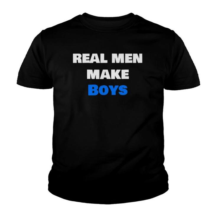 Mens Real Men Make Boys  Dad Parent Youth T-shirt