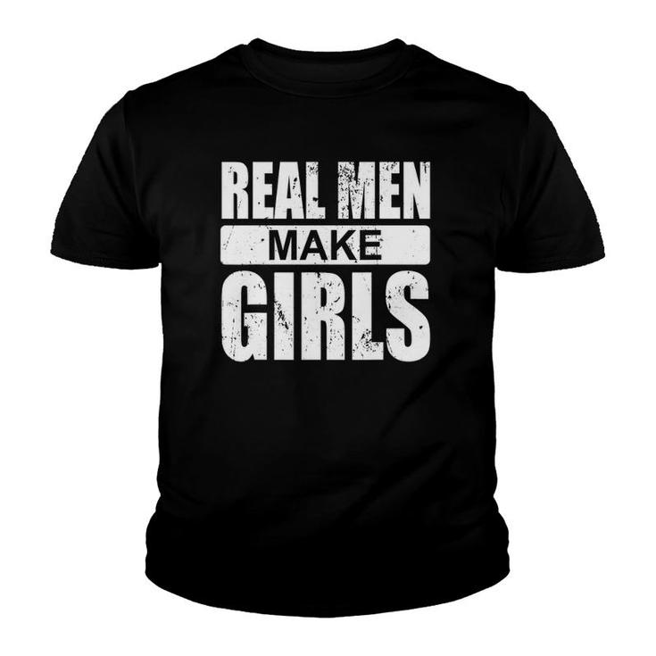 Mens Real Men Make Girls - Family Newborn Paternity Girl Daddy Youth T-shirt