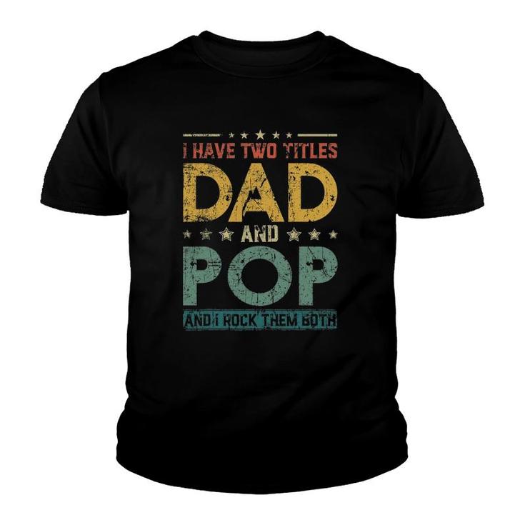 Mens Retro I Have Two Titles Dad And Pop Father's Day Youth T-shirt