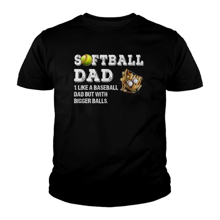Mens Softball Dad Like A Baseball Dad But With Bigger Balls Youth T-shirt