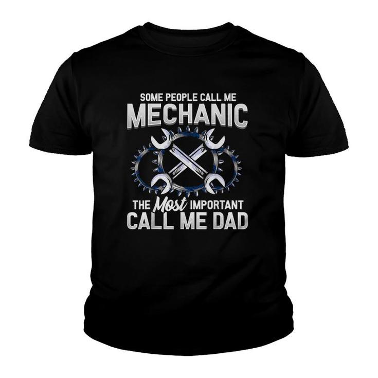 Mens Some People Call Me Mechanic The Most Important Call Me Dad Youth T-shirt