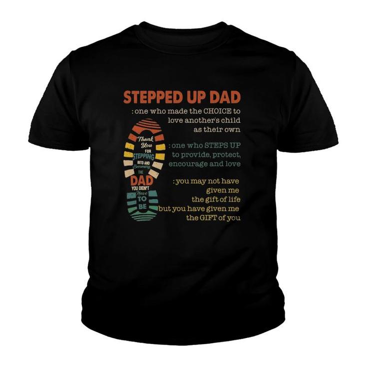 Mens Stepped Up Dad One Who Made The Choice To Love Fathers Day Youth T-shirt