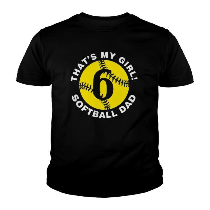Mens That's My Girl 6 Softball Dad Father's Day Fast Pitch Fan Youth T-shirt