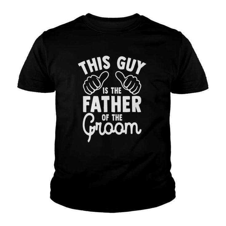 Mens This Is The Father Of The Groom Wedding Marriage Groom Dad Youth T-shirt