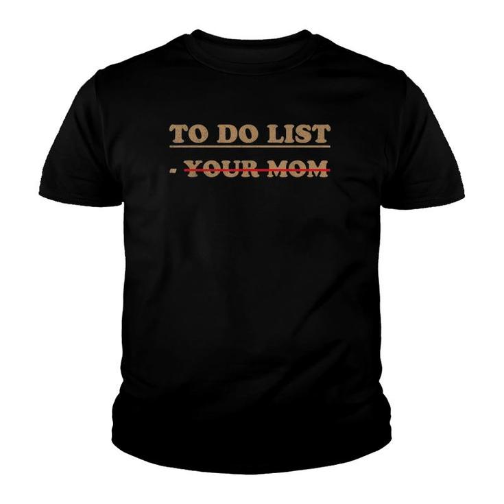 Mens To Do List Tee To Do List Your Mom Youth T-shirt