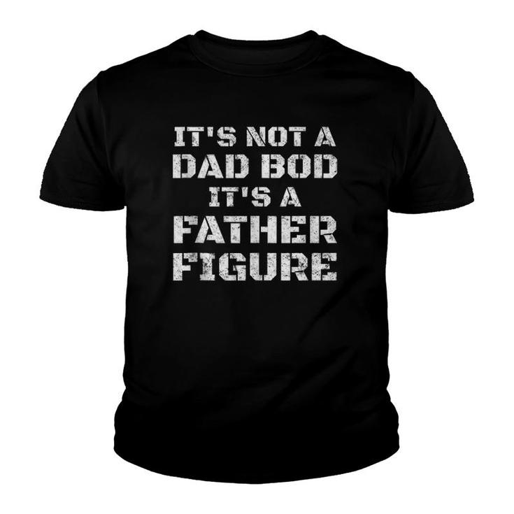 Mens Vintage Its Not A Dad Bod Its A Father Figure Fathers Day Youth T-shirt