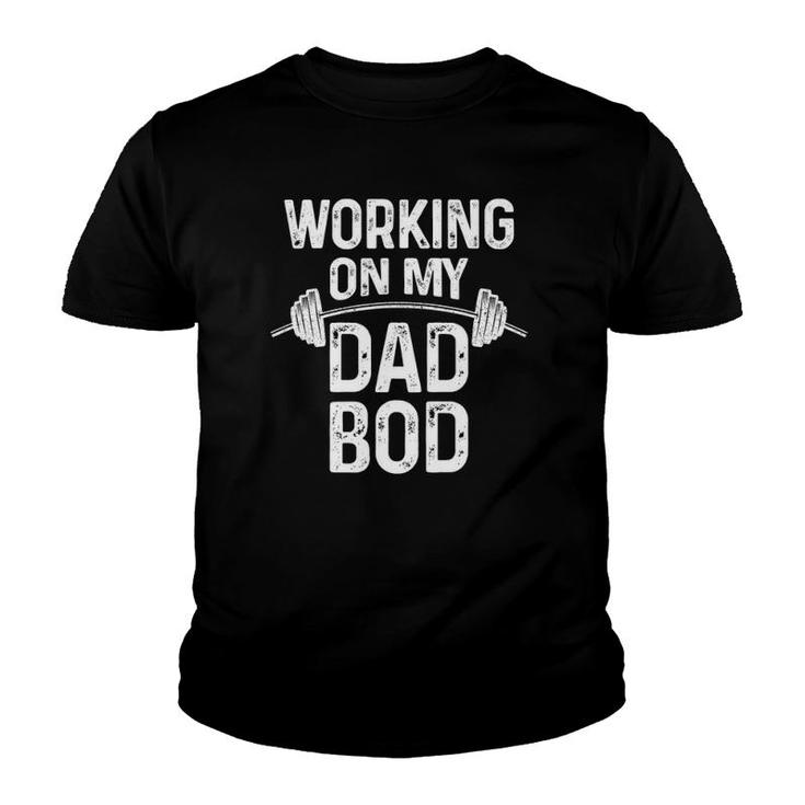 Mens Working On My Dad Bod Funny Daddy Gift For Gym Workout Youth T-shirt