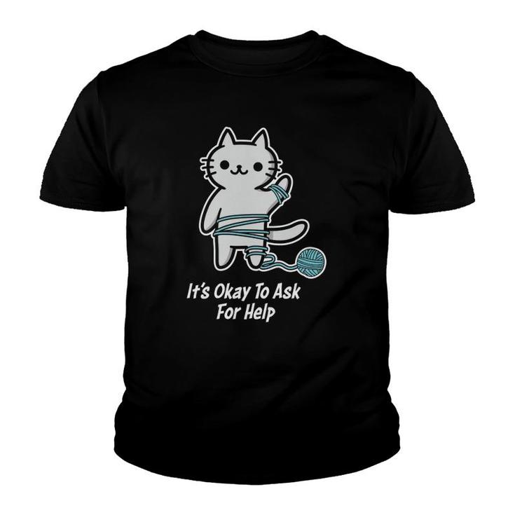 Mental Health Awareness It's Ok To Ask For Help Therapy Cat  Youth T-shirt