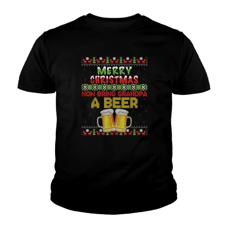 Merry Christmas Now Bring Grandpa A Beer Ugly  Youth T-shirt