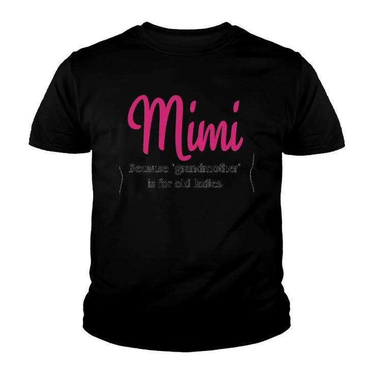 Mimi Because Grandmother Is For Old Ladies Youth T-shirt