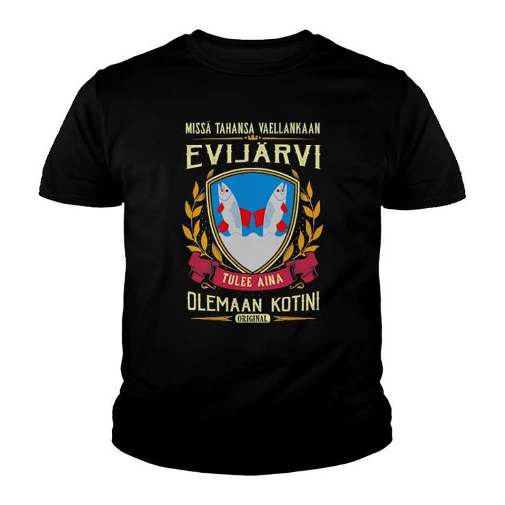 Missä Tahansa Vaellankaan Evijärvi Tulee Aina Olemaan Kotini Original Youth T-shirt Missä Tahansa Vaellankaan Evijärvi Tulee Aina Olemaan Kotini Original Youth T-shirt