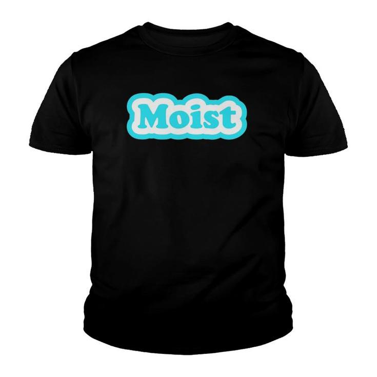 Moist Funny  Moisture Moistest Morning Prank Friends Youth T-shirt
