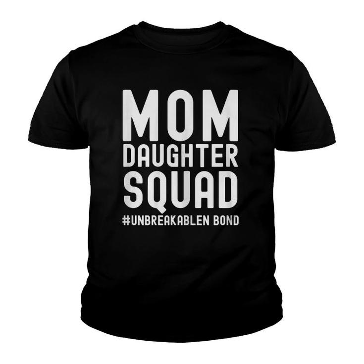 Mom Daughter Squad Unbreakablenbond Happy Mother's Day Cute Youth T-shirt