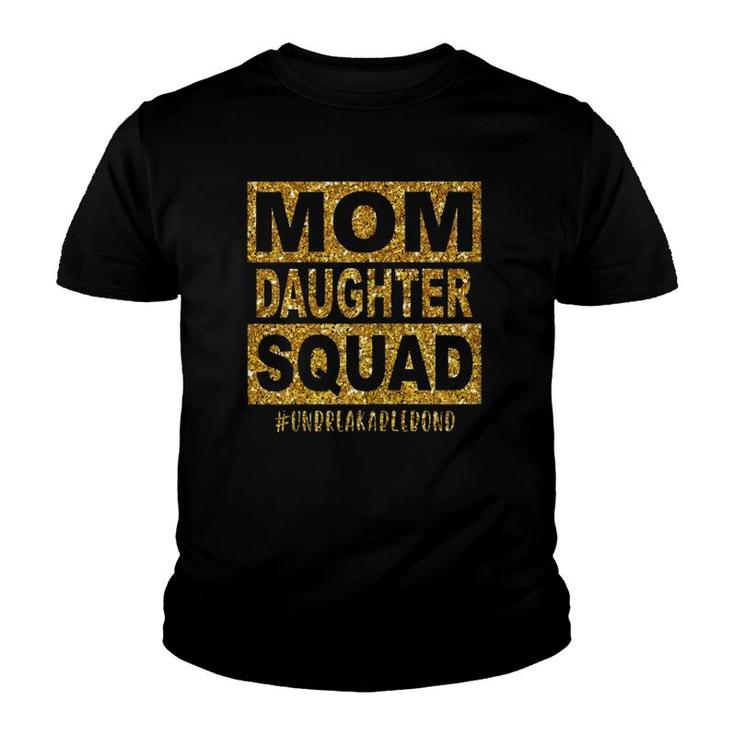 Mom Daughter Squad Unbreakablenbond Happy Mother's Day Youth T-shirt
