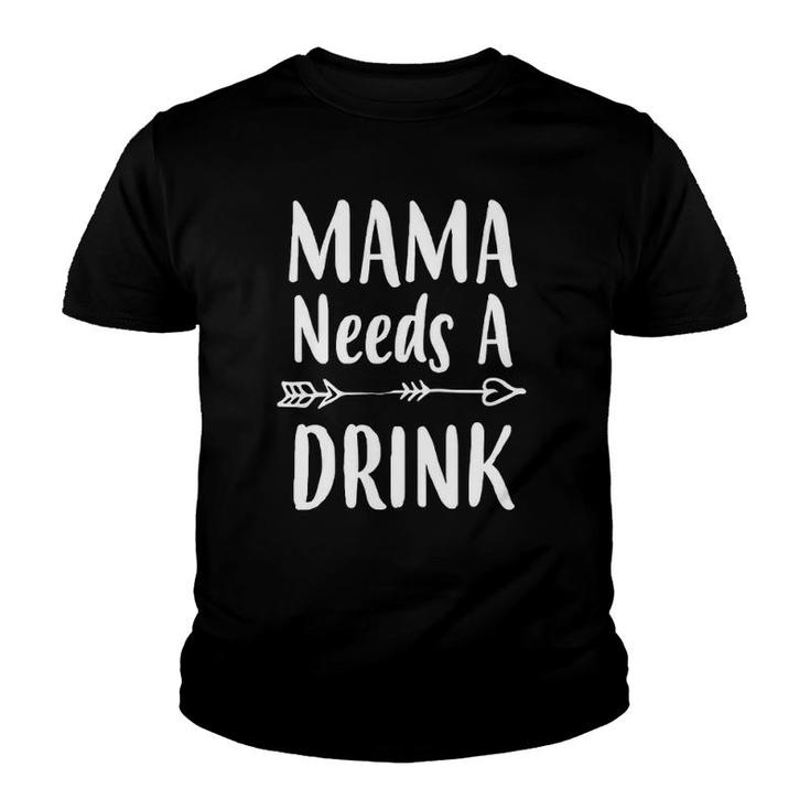 Mom Gift Mama Needs A Drink Mother's Day Gift Youth T-shirt