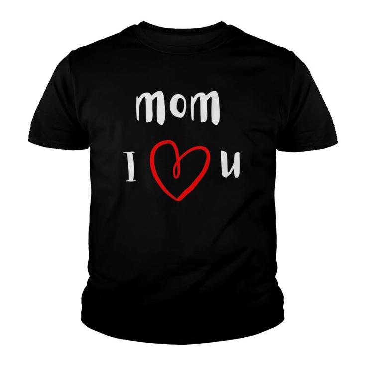 Mom I Love You Mother's Day Youth T-shirt
