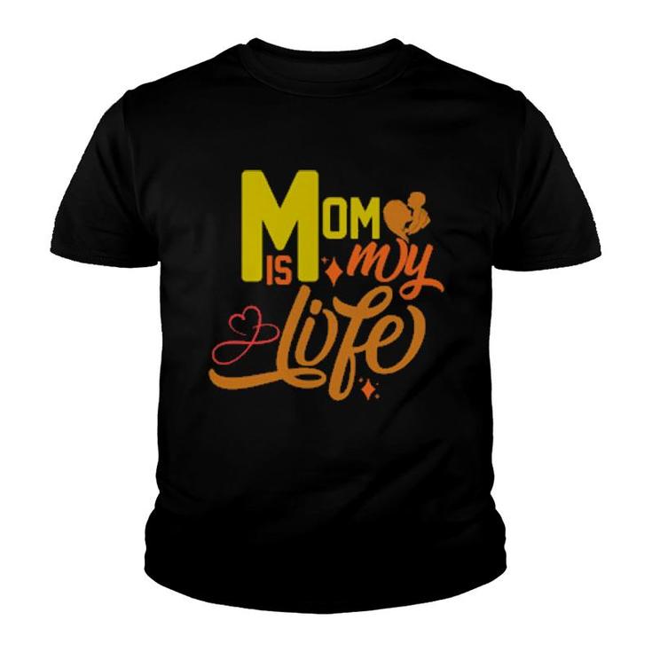 Mom Is My Life   Youth T-shirt