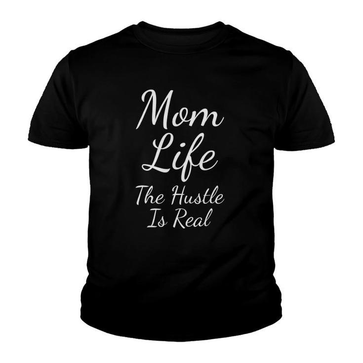 Mom Life Hustle Is Real Mother Motherhood Youth T-shirt