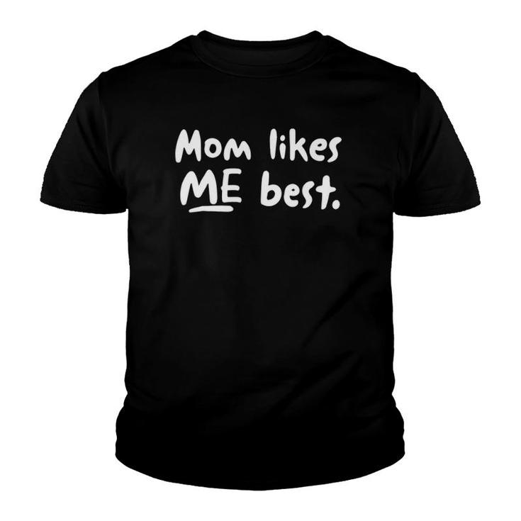 Mom Likes Me Best Funny Mother's Day Youth T-shirt