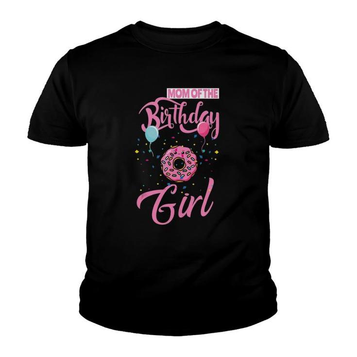 Mom Of The Birthday Girl Donut Mommy Matching Family  Youth T-shirt