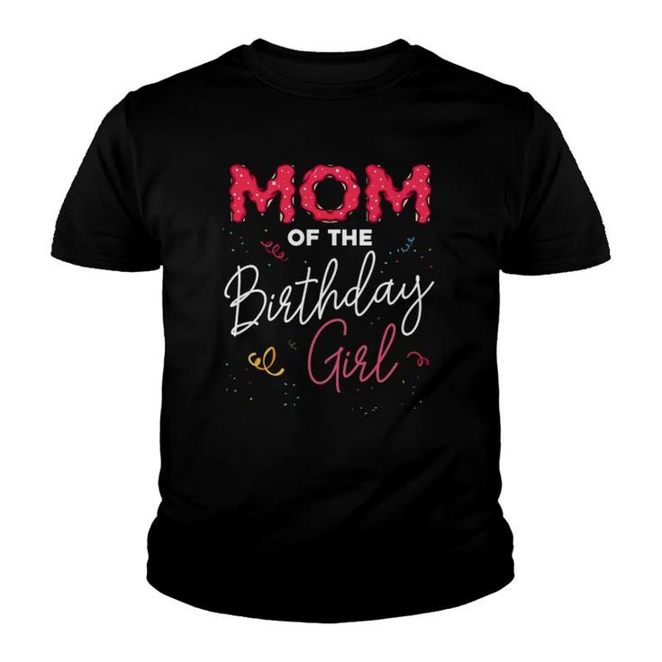 Mom Of The Birthday Girl Family Donut Matching Funny Quote Youth T-shirt