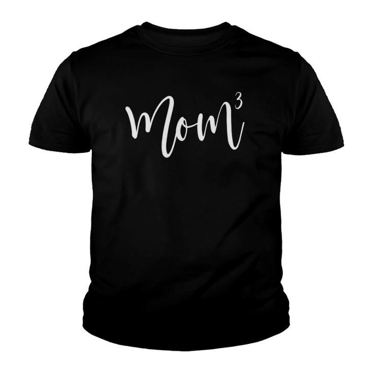 Mom To The 3Rd Power Mother Of 3 Mom3 Ver2 Youth T-shirt