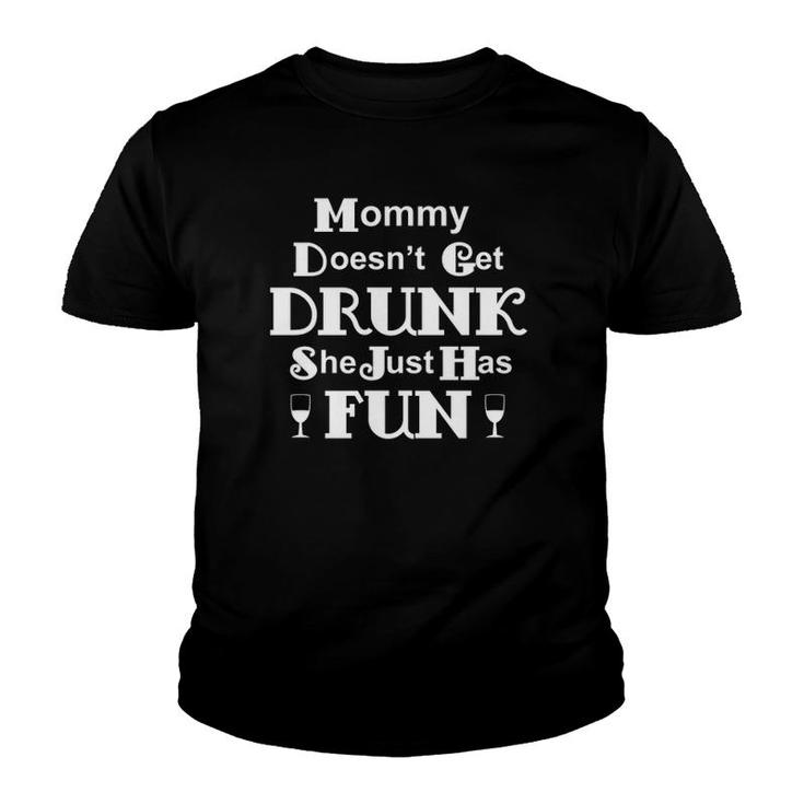 Mommy Doesn't Get Drunk She Just Has Fun Funny Mothers Party Youth T-shirt