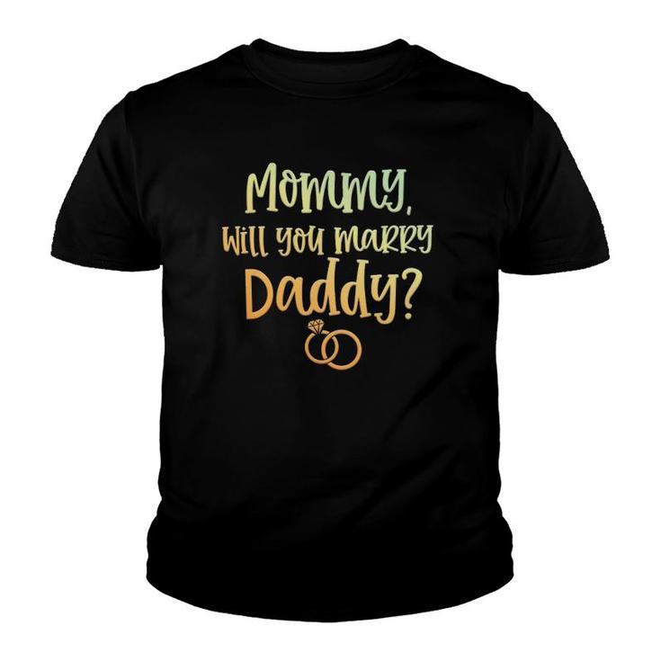 Mommy Will You Marry Daddy Marriage Proposal Mother's Day Youth T-shirt