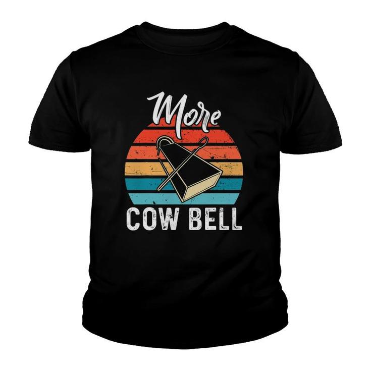 More Cow Bell  For A Cow Farmer Youth T-shirt