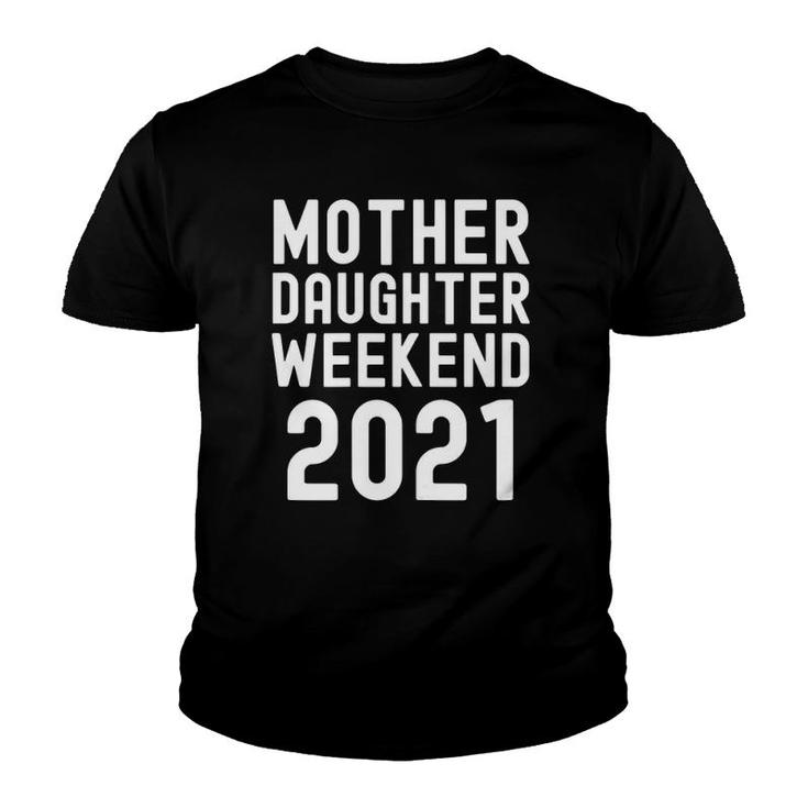 Mother Daughter Weekend 2021 Family Vacation Girls Trip Fun Youth T-shirt