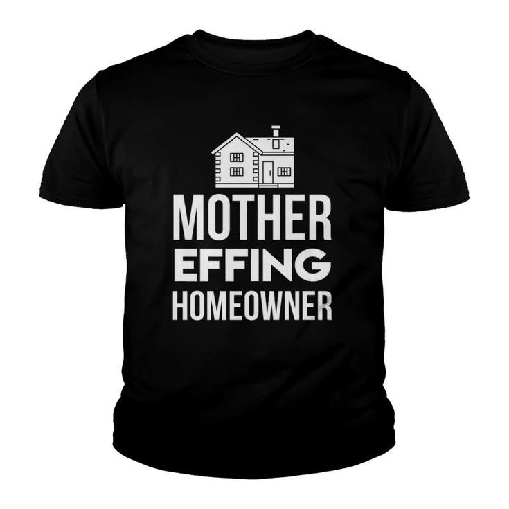 Mother Effin New Homeowner Housewarming Youth T-shirt