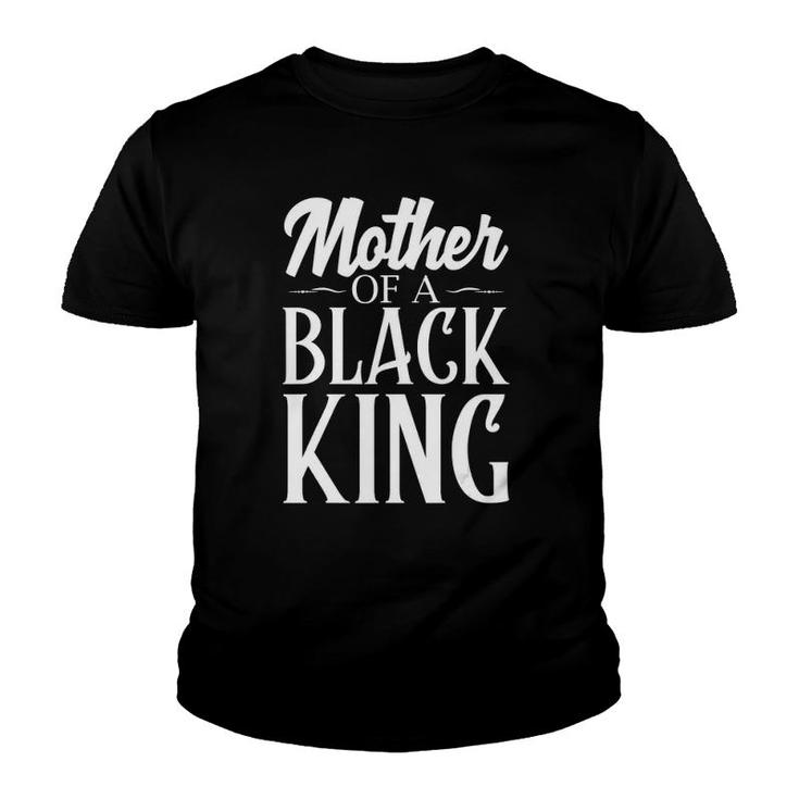 Mother Of A Black King African American Pride Quote Youth T-shirt