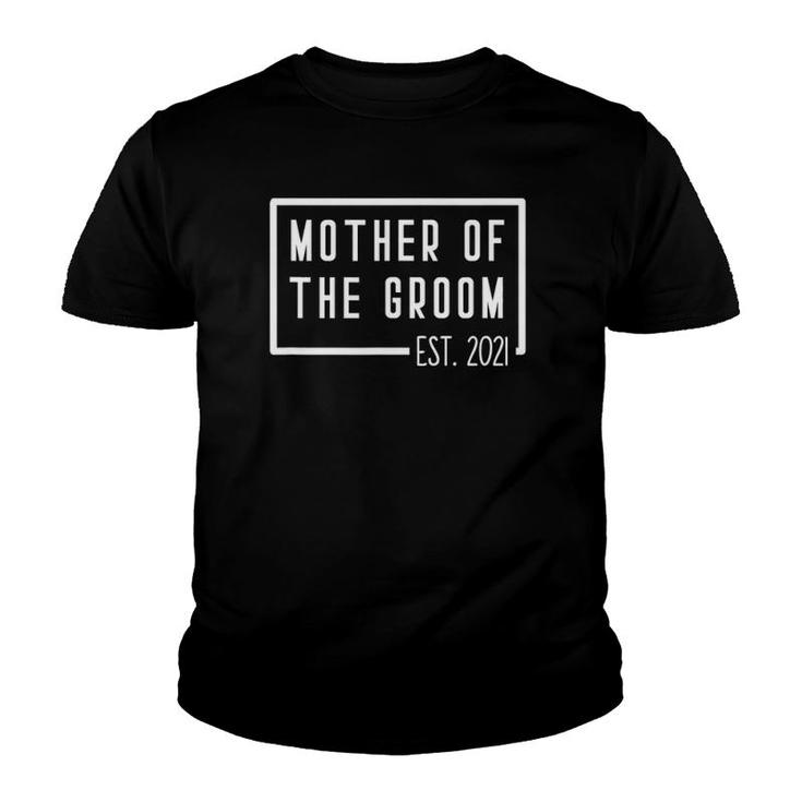 Mother Of The Groom Est 2021 Mom Wedding Bachelorette Shower Youth T-shirt