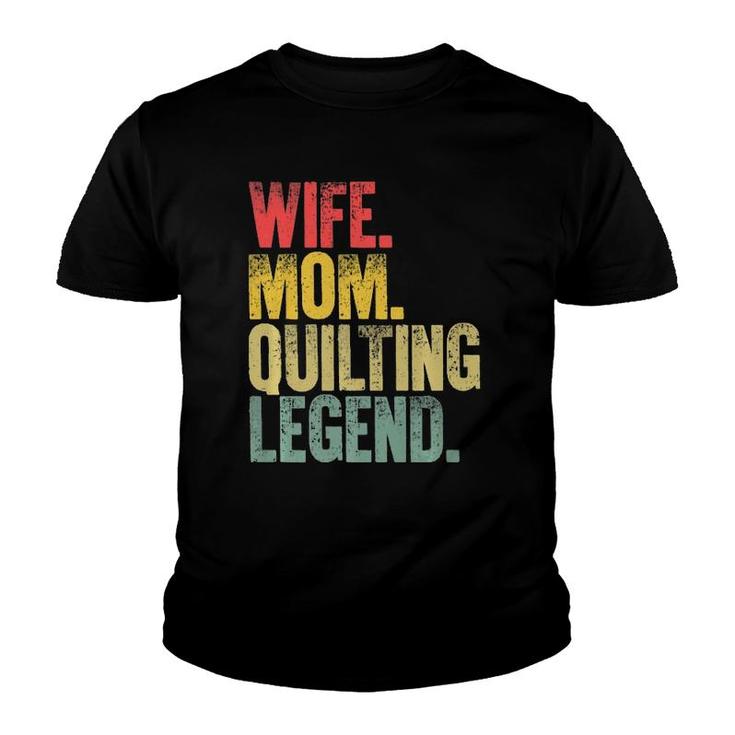 Mother Women Funny Gift Wife Mom Quilting Legend Youth T-shirt