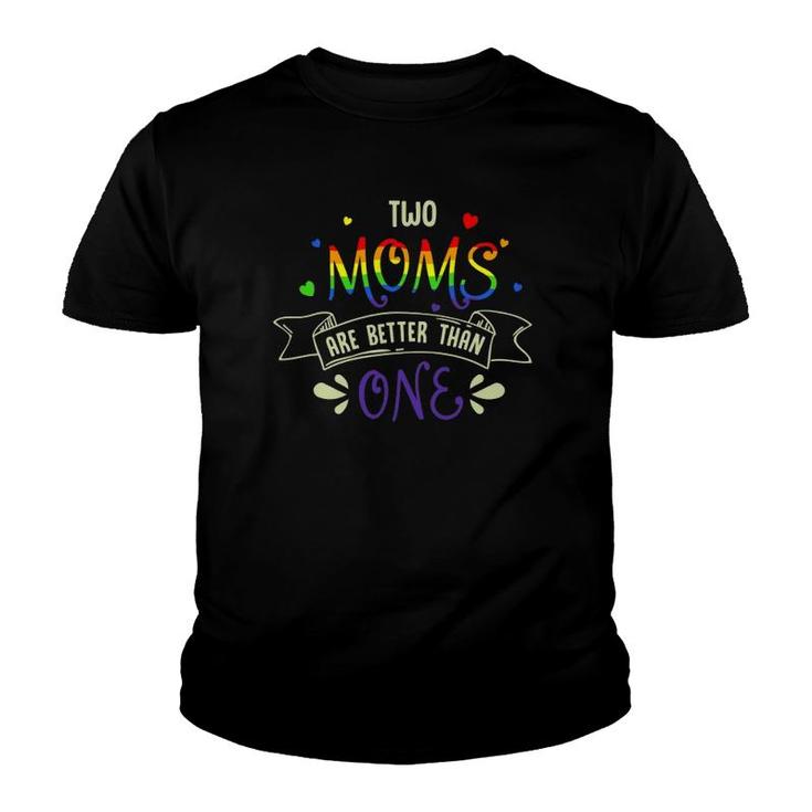 Mothers Day Design For Two Moms Are Better Than One Lgbt Mom Youth T-shirt