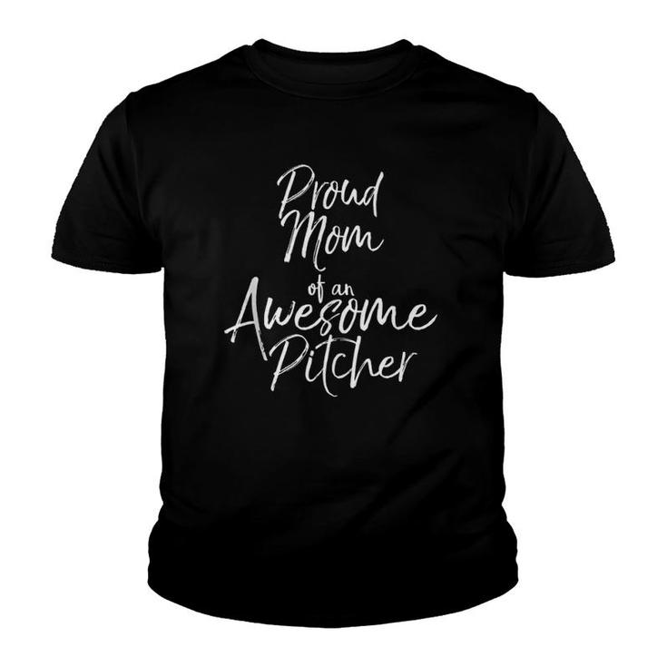 Mother's Day Gift Women's Proud Mom Of An Awesome Pitcher  Youth T-shirt