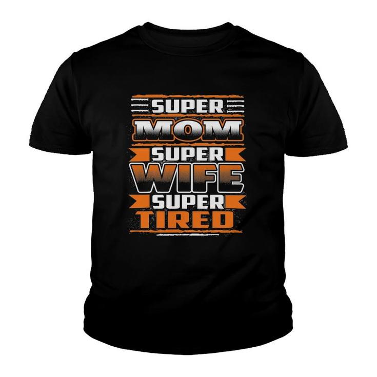 Mother's Day Super Mom Super Wife Super Tired Youth T-shirt