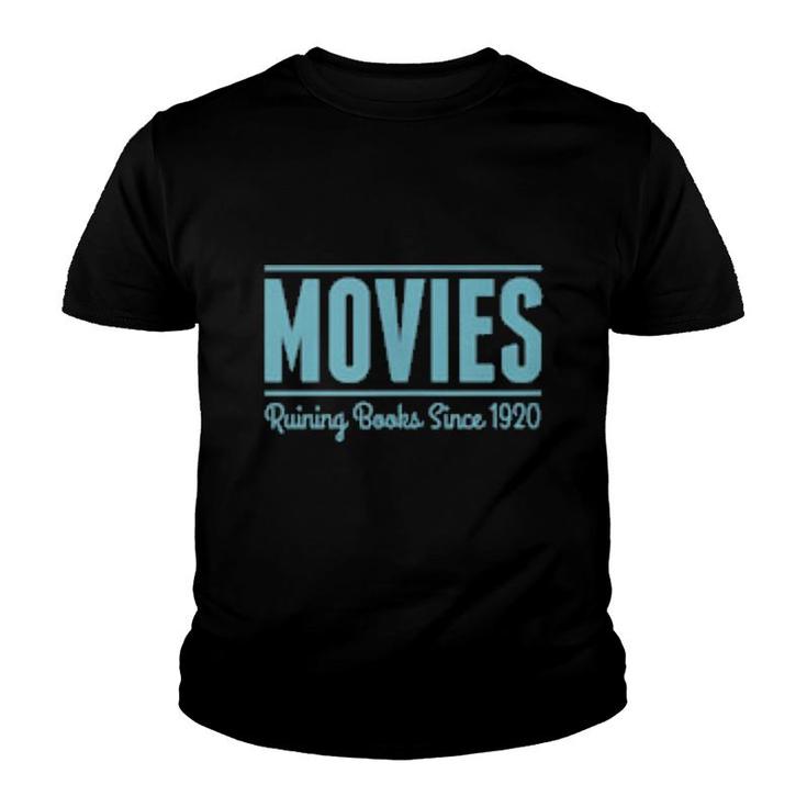 Movies Ruining Books Since 1920 Book Reading Literary  Youth T-shirt