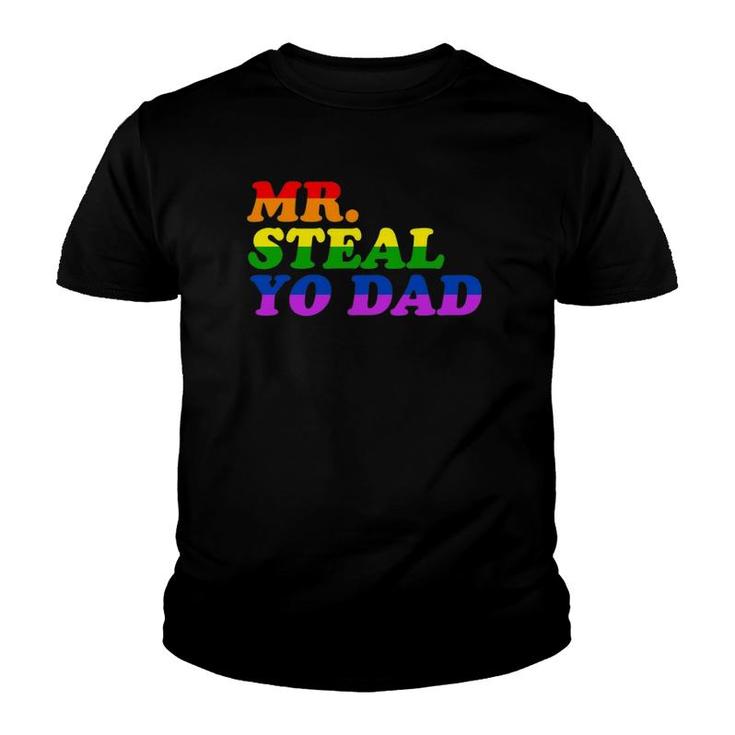 Mr Steal Yo Dad - Gay Pride Month Parade Steal Your Dad Youth T-shirt