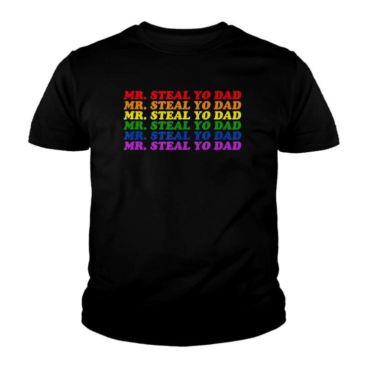 Mr Steal Yo Dad - Gay Pride Month Parade Steal Your Dad  Youth T-shirt