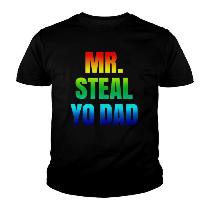 Mr Steal Yo Dad Rainbow Pride Gay Humor Youth T-shirt