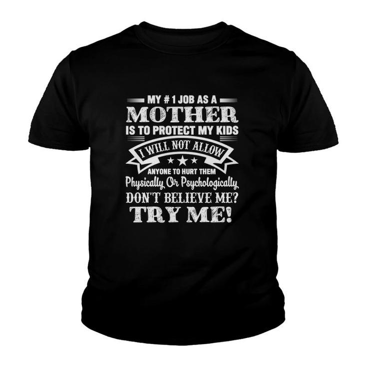 My  1 Job As A Mother Is To Protect My Kids I Will Not Allow Anyone To Hurt Them Physically Or Psychologically Don't Believe Me Try Me - Herivar Version Youth T-shirt
