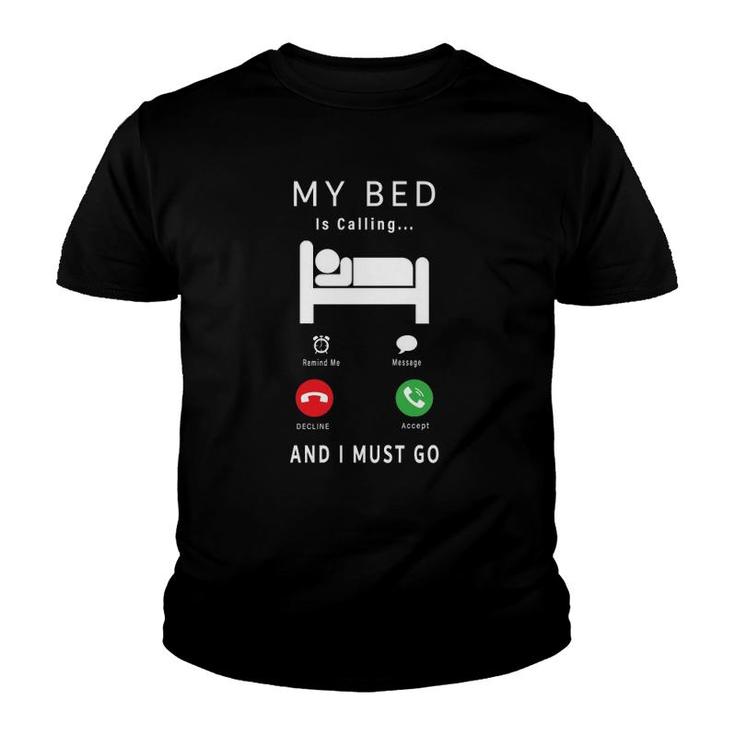 My Bed Is Calling And I Must Go Funny Novelty Lazy People Youth T-shirt