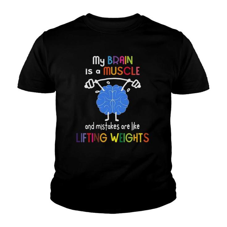 My Brain Is Muscle And Mistakes Are Lifting Weights Youth T-shirt