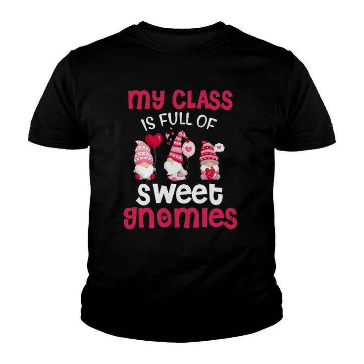 My Class Is Full Of Sweet Gnomies Valentines Day Teacher Youth T-shirt