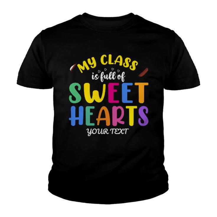 My Class Is Full Of Sweethearts Teachers Youth T-shirt