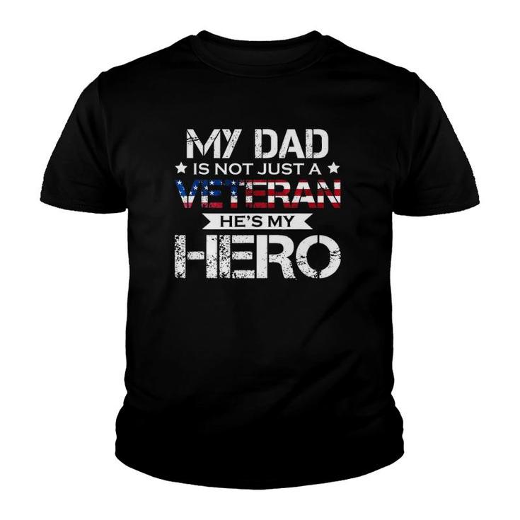 My Dad Is Not Just A Veteran He's My Hero Veteran Family Youth T-shirt